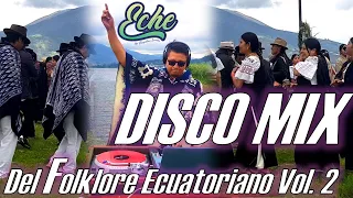 DISCO MIX Del #folklore Ecuatoriano Volúmen 2 (Folk Ecuadorian Music DJ Set)