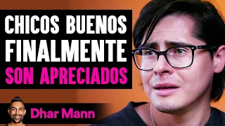 Chicos Buenos Finalmente SON APRECIADOS | Dhar Mann