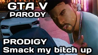 GTA V Parody - "The Prodigy - Smack my bitch up" (PS4, Nextgen) 18+