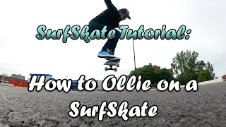 SurfSkate Tutorial: How to Ollie on almost any Surfskate