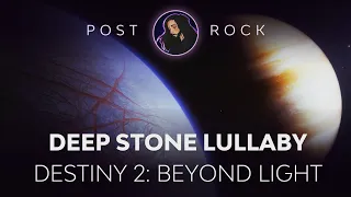 Deep Stone Lullaby [Destiny 2: Beyond Light OST Post-rock Cover]