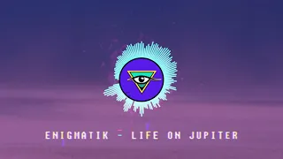 ENIGMATIK - LIFE ON JUPITER