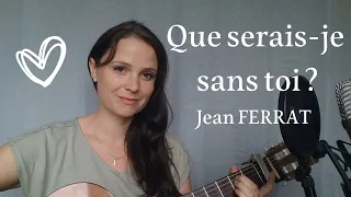 Que serais-je sans toi - Jean FERRAT, Louis ARAGON - Cover by Hélène Meyril