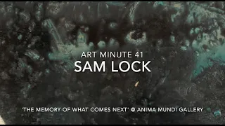 Art Minute: Sam Lock and 'The Memory of What Comes Next'