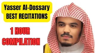 1 HOUR OF THE BEST YASSER AL-DOSARI QURAN RECITATIONS | COMPILATION