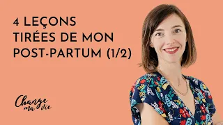 4 Leçons tirées de mon post-partum (applicables à toute autre phase intense de changement), (1/2)