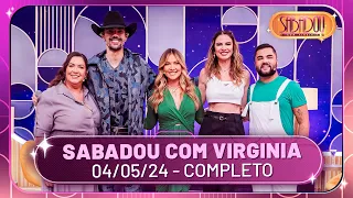 Sabadou com Virginia recebe Luciana Gimenez e Luan Pereira | Sabadou com Virginia (04/05/24)