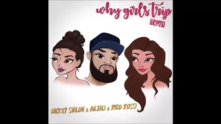 Anjali World x Mickey Shiloh x Rico Rossi - Why Girls Trip (Remix)