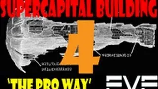 EVE Online - Building TITANS, SUPERCARRIERS and CAPITAL SHIPS - The PRO Way - Part 4