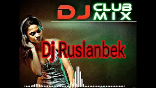 Dj Ruslanbek - Evening Popular Club Bass Mix(720P) All kinds of songs ---:--- official 🤟🤟🤟