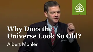 Albert Mohler: Why Does the Universe Look So Old?