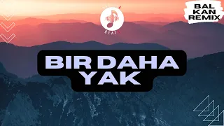 AsxLiLabeats - Bir Daha Yak !BALKAN REMIX!