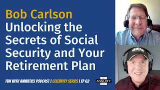 062 Bob Carlson: Unlocking the Secrets of Social Security and Your Retirement Plan