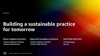 AWS re:Invent 2022 - Building a sustainable practice for tomorrow (PEX201)
