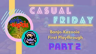 Gettin' Jiggy Wit It  ||  Casual Friday: Banjo-Kazooie [2/5]