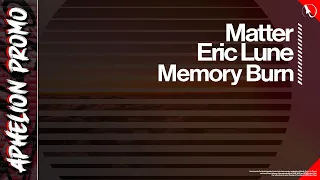 Matter & Eric Lune - Memory Burn (Extended Mix)