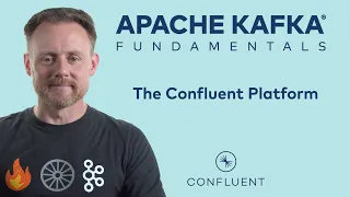 6. The Confluent Platform | Apache Kafka Fundamentals