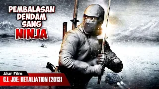 DIFITNAH SEJAK KECIL JADI NINJA PALING KEJAM | ALUR CERITA FILM G.I. JOE RETALIATION (2013)