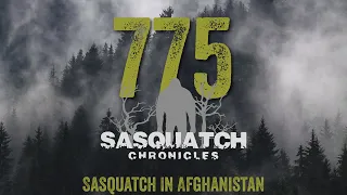 SC EP:775 Sasquatch In Afghanistan