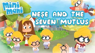 Neşe and the Seven Mutlus | Mini Mani - Episode 12