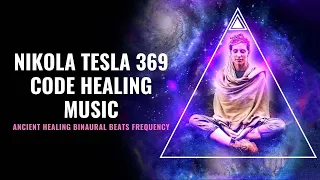 Nikola Tesla 369 Code Healing Music with 432 Hz Tuning | 369 Code Meditation Key to the Universe