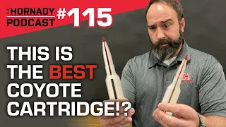 Ep. 115 - This is the BEST Coyote Cartridge?!