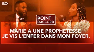 POINT D'ACCORD | MARIE A UNE PROPHETESSE, JE VIS L'ENFER DANS MON FOYER.