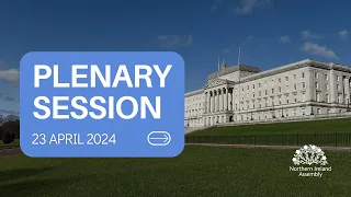 Plenary Session - Tuesday 23 April 2024