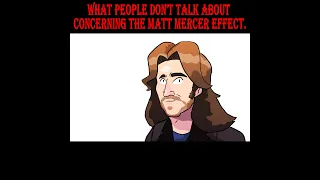 What people don't talk about concerning the Matt Mercer Effect