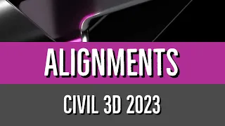 01 Creating an Alignment with the Alignment Layout Tools in Civil 3D 2023 to 2024