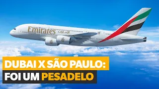 DUBAI X SÃO PAULO: SAIBA PORQUÊ ESTE VOO FOI UM PESADELO!