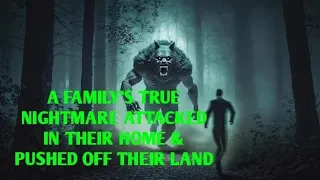 DOGMAN, A FAMILY'S TRUE NIGHTMARE ATTACKED IN THEIR HOME & PUSHED OFF THEIR LAND