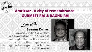 Amritsar - A city of remembrance | Gurmeet and Raghu Rai on Sunday Stories Live