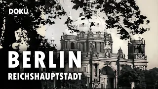 Berlin – Reichshauptstadt (DOKU, Deutsche Reich, ARCHIV, seltene Aufnahmen von Berlin)