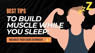 Best Tips to Build Muscle While You Sleep: Maximize Your Gains Overnight