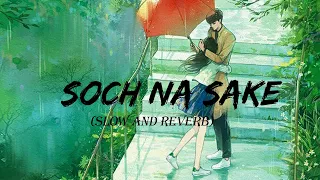 Soch Na Sake(Slowed+Reverb) | AIRLIFT | Akshay Kumar, Nimrat Kaur Arijit Singh#loremlofimusic