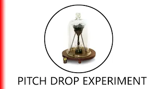 PITCH DROP EXPERIMENT.