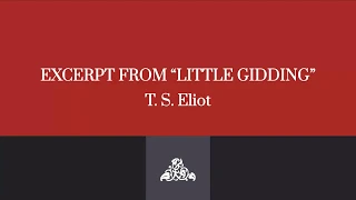 Excerpt from "Little Gidding" by T. S. Eliot