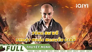 【Lồng Tiếng】Tông Sư Võ Thuật Hoắc Nguyên Giáp | Võ ThuậtLịch SửHành Động | iQIYI Movie Vietnam