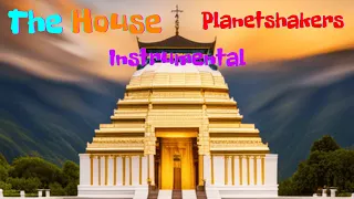 The House - Planetshakers [Instrumental w/lyrics]