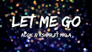 Alok & KSHMR with MKLA - Let Me Go (LYRICS)||LYRICAL STOCK