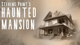 Stevens Point's Haunted Mansion | Wisconsin Haunts