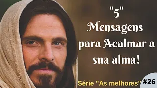 "5" (CINCO) MENSAGENS PARA ACALMAR A SUA ALMA!