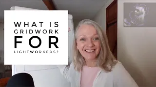 What is Gridwork for a Lightworker? Ascension Journey - Video 1