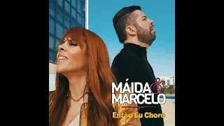 Máida & Marcelo - Então eu choro - Part. DJ Márcia Cardoso