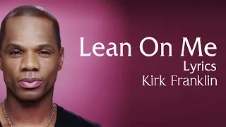 Lean On Me With Lyrics - Kirk Franklin - Gospel Songs Lyrics