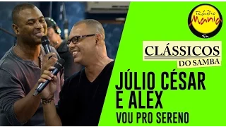 🔴 Clássicos do Samba - Mistérios do Peito - Júlio César e Alex (Vou Pro Sereno)