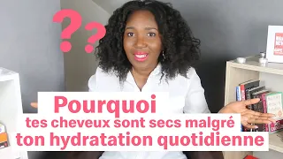 Pourquoi tes cheveux sont secs malgré ton hydratation quotidienne ? | CHEVEUX CREPUS [ SOIN