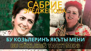 "Бу козьлеринъ якъты мени" | "Bu közleriñ yaqtı meni" - Сабрие Эреджепова | Sabriye Erecepova