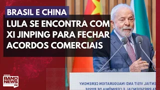 Lula se encontra com Xi Jinping para discutir acordos comerciais e científicos
